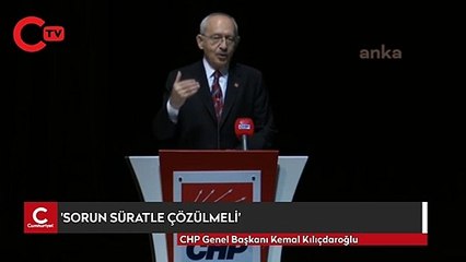 Kılıçdaroğlu: Sorun süratle çözülmeli