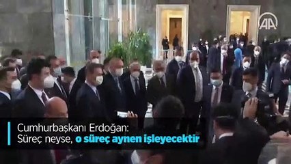 Cumhurbaşkanı Erdoğan: Süreç neyse, o süreç aynen işleyecektir
