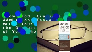 Downlaod  Graduate Admissions Essays: Write Your Way into the Graduate School of Your Choice