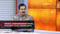 Profil Komjen Pol Agus Andrianto, Kabareskrim Pengganti Listyo Sigit Prabowo