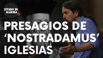 Los presagios de Pablo ‘Nostradamus’ Iglesias