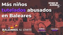 Baleares al li?mite: Ma?s nin?os tutelados abusados en Baleares - Con Jorge Campos y Cristina Segui?