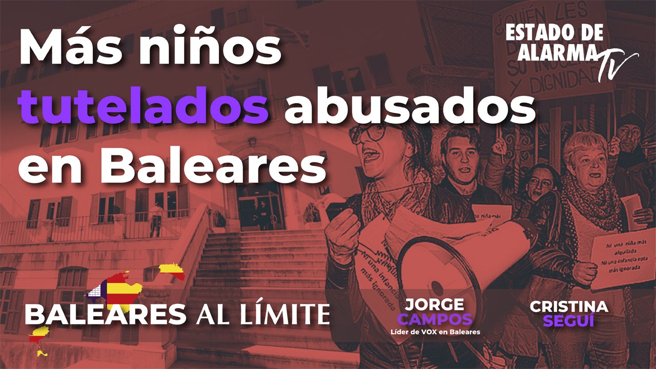 Baleares al límite: Más niños tutelados abusados en Baleares - Con Jorge Campos y Cristina Seguí