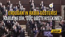 Erdoğan'ın Rabia Gösterisi. Rabia Nedir, Güç Gösterisi Kime?