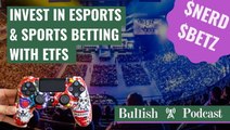 Why Young Investors Are Getting Into eSports | The Bullish Podcast