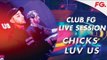 CHICKS LUV US | LIVE | CLUB FG | DJ MIX | RADIO FG