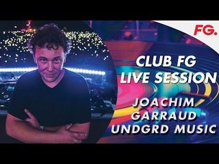 JOACHIM GARRAUD | LIVE | CLUB FG | DJ MIX | UndGrdMusic