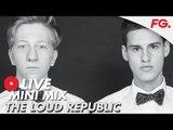 THE LOUD REPUBLIC | LIVE MINI MIX | DJ SET | RADIO FG