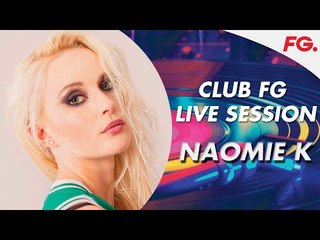 NAOMIE K | CLUB FG | LIVE DJ MIX | RADIO FG