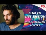 THE SUPERMEN LOVERS | CLUB FG | LIVE DJ MIX | RADIO FG