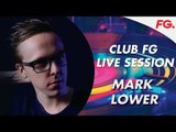 MARK LOWER | CLUB FG | LIVE DJ MIX | RADIO FG