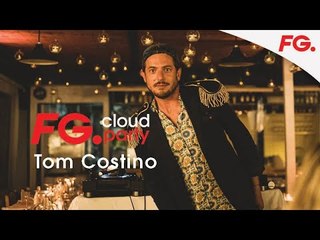 TOM COSTINO | FG CLOUD PARTY | LIVE DJ MIX | RADIO FG