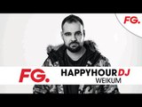 WEIKUM | HAPPY HOUR DJ | LIVE DJ MIX | RADIO FG 