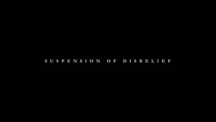 Suspension of Disbelief