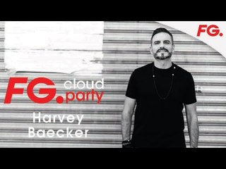 HARVEY BAECKER | FG CLOUD PARTY | LIVE DJ MIX | RADIO FG 