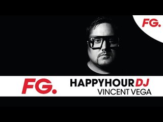 VINCENT VEGA | HAPPY HOUR DJ | LIVE DJ MIX | RADIO FG 