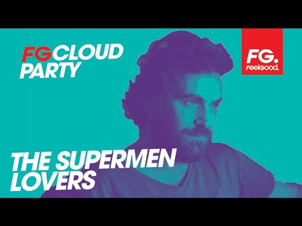 THE SUPERMEN LOVERS | FG CLOUD PARTY | LIVE DJ MIX | RADIO FG 