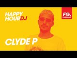 CLYDE P | HAPPY HOUR DJ | INTERVIEW & LIVE DJ MIX | RADIO FG