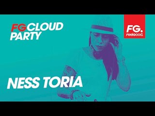 NESS TORIA | FG CLOUD PARTY | LIVE DJ MIX | RADIO FG 