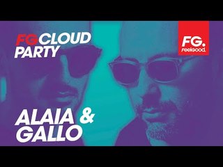 ALAIA & GALLO | FG CLOUD PARTY | LIVE DJ MIX | RADIO FG 