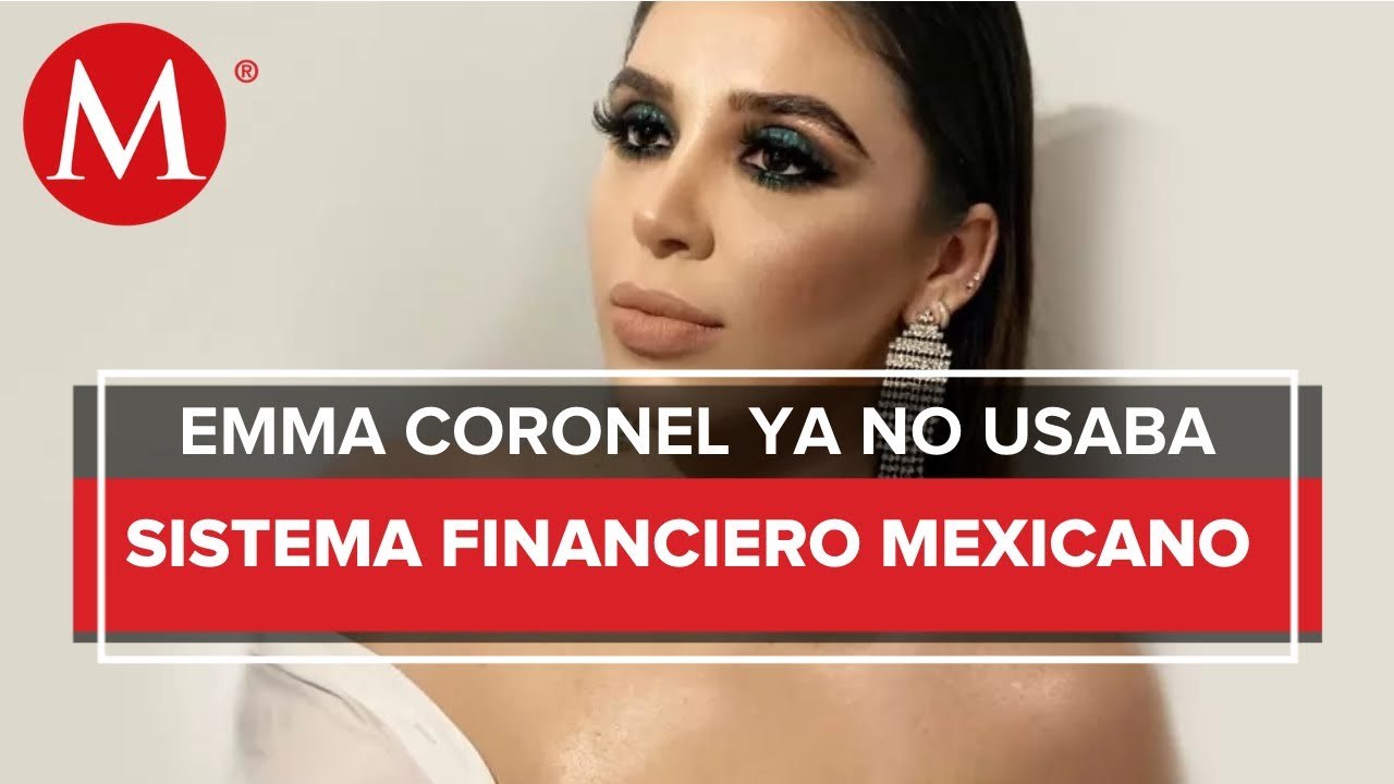 UIF congeló cuentas a Emma Coronel desde 2015 y sólo se maneja con dinero en efectivo