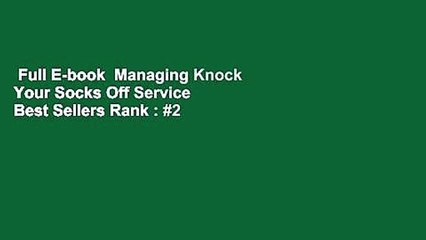 Full E-book  Managing Knock Your Socks Off Service  Best Sellers Rank : #2