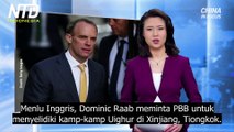 Inggris Menyerukan Dilakukannya Penyelidikan PBB ke Kamp-Kamp di Xinjiang