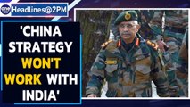 China's strategy won't work with India | Army Chief Gen Naravane | Oneindia News