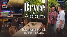 Bryce Adam - Tak Ingin Sendiri (Behind The Scene)