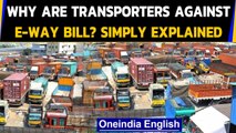 E-way Bill | Bharat Bandh | Why are transporters protesting | Oneindia News