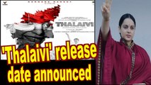 Kangana Ranaut-starrer 'Thalaivi' release date announced