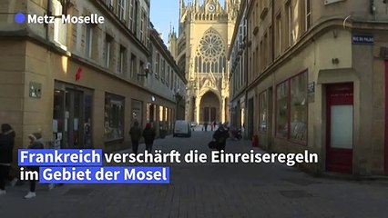 Frankreich verschärft Einreiseregeln im Mosel-Gebiet