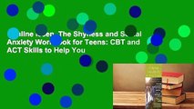 Online lesen  The Shyness and Social Anxiety Workbook for Teens: CBT and ACT Skills to Help You