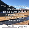 PSALMS 23 - “he leads me beside quiet waters”