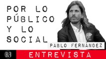 Por lo público y lo social - Entrevista a Pablo Fernández - En la Frontera, 25 de febrero de 2021