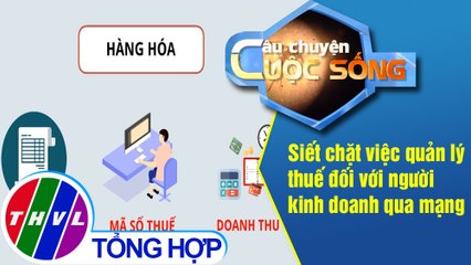 Siết chặt việc quản lý thuế đối với người kinh doanh qua mạng
