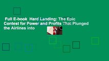 Full E-book  Hard Landing: The Epic Contest for Power and Profits That Plunged the Airlines into