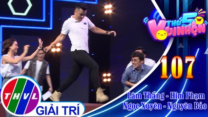 Thứ 5 vui nhộn - Tập 107: Vòng 1 - Thử Thách