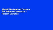 [Read] The Lords of Creation: The History of America's 1 Percent Complete