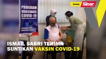 Ismail Sabri terima suntikan vaksin Covid-19