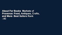About For Books  Markets of Provence: Food, Antiques, Crafts, and More  Best Sellers Rank : #3