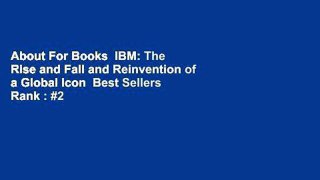 About For Books  IBM: The Rise and Fall and Reinvention of a Global Icon  Best Sellers Rank : #2