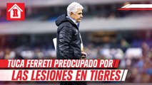 Tuca Ferreti preocupado por las lesiones dentro de Tigres
