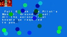 Full E-book  The Pilot's Manual: Ground School: All the aeronautical knowledge required to pass