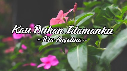 Ria Angelina - Kau Bukan Idamanku (Official Lyric Video)