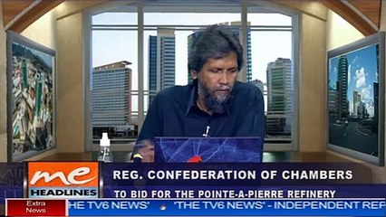 4 - Regional Confederation of Chambers to bid for Point-a-Pierre refinery [2 of 2]