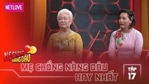 Mẹ Chồng Nàng Dâu Hay Nhất -Tập 17: Con dâu li hôn 5 năm vẫn được mẹ chồng yêu quý