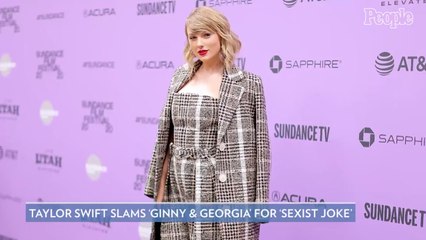 Taylor Swift Slams Netflix Show Ginny and Georgia for 'Sexist Joke' About Her Dating History