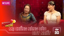 Mẹ Chồng Nàng Dâu Hay Nhất -Tập 30: Mẹ chồng nóng tính bị con dâu chinh phục ngay lần đầu gặp mặt