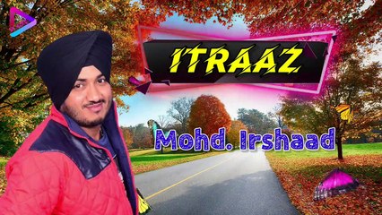 ITRAAZ | MOHD. IRSHAAD | ALBUM ITRAAZ | FULL AUDIO SONG | PUNJABI SAD SONG | S M AUDIO CHANNEL